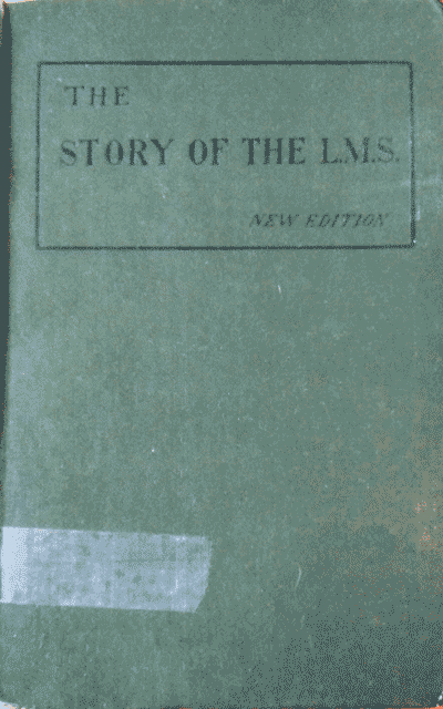 C. Silvester Horne, The Story of the L.M.S. with an Appendix Bringing the Story up to the Year 1904, new edn