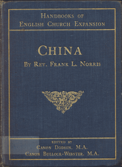Frank L. Norris [1864-1945], China. Handbooks of English Church Expansion