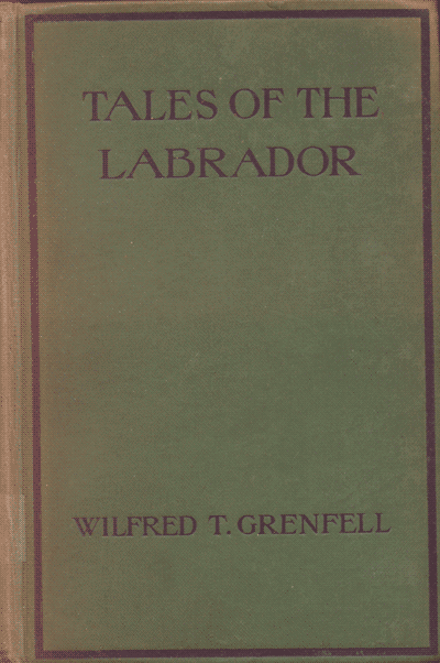 Sir Wilfred T. Grenfell [1865-1940], Tales of the Labrador