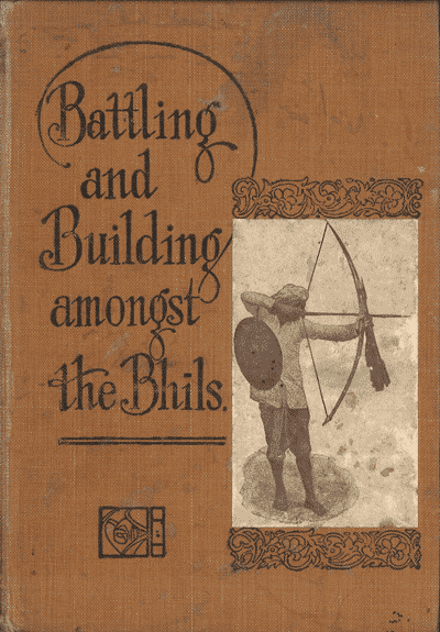 A.I. Birkett [1863-1916], Battling and Building Among the Bhils