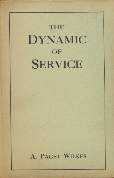 Alphaeus Paget Wilkes [1871-1934], The Dynamic of Service