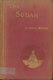H. Karl Kumm [1874-1930], The Sudan. A Short Compendium of Facts and Figures about the Land of Darkness.