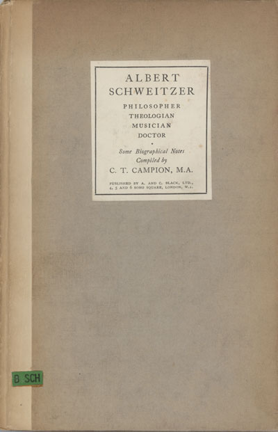 C.T. Campion [1861-1938], Albert Schweitzer, Philosopher * Theologian * Musician * Doctor. Some Biographical Notes
