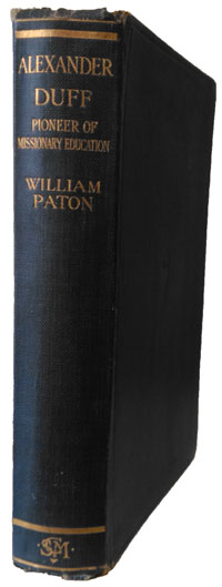 William Paton [1886-1943], Alexander Duff. Pioneer of Missionary Education