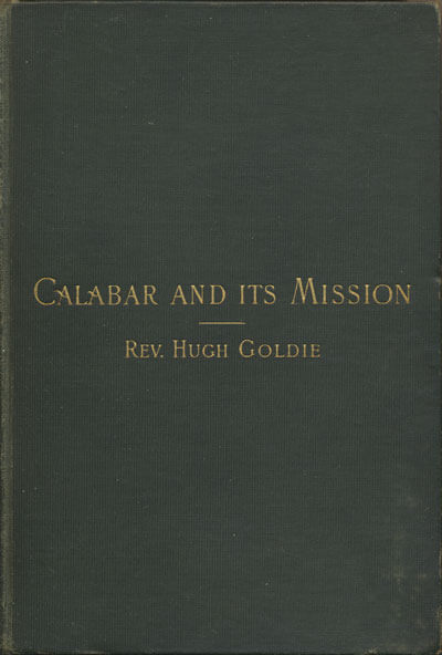 Hugh Goldie [1815-1895], Calabar and Its Mission