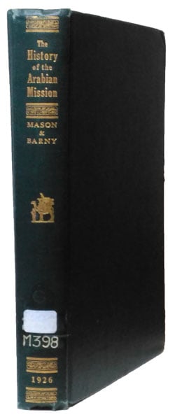 Alfred DeWitt Mason & Frederick J. Barny, History of the Arabian Mission