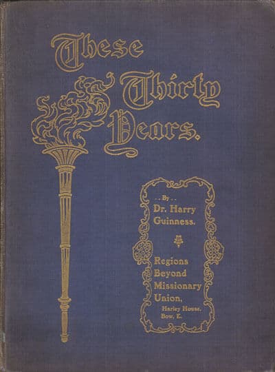 Harry Guinness [1835-1910], These Thirty Years. The Story of the R.B.M.U.
