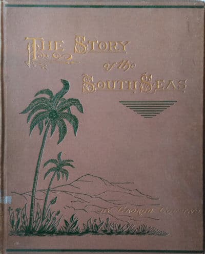 George Cousins [1842-?], The Story of the South Seas