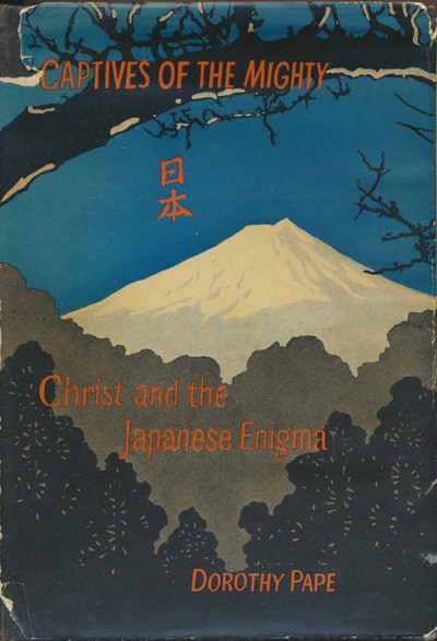 Dorothy Pape, Captives of the Mighty. Christ and the Japanese Enigma