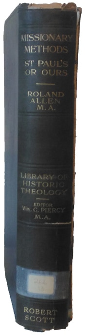 Roland Allen [1868-1947], Missionary Methods St. Paul's or Ours
