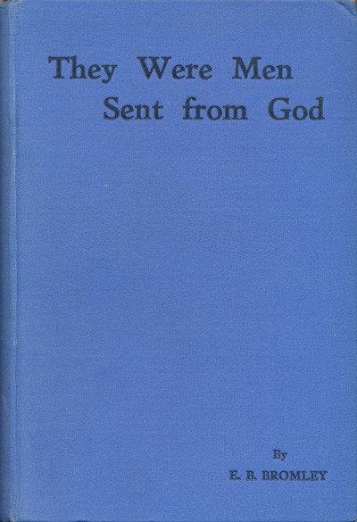 Eustace Blake Bromley [1882-1946], They Were Men Sent From God. A Centenary Record (1836-1936) of Gospel Work in India amonst Telugas in the Godavari Delta and neighbouring parts. 