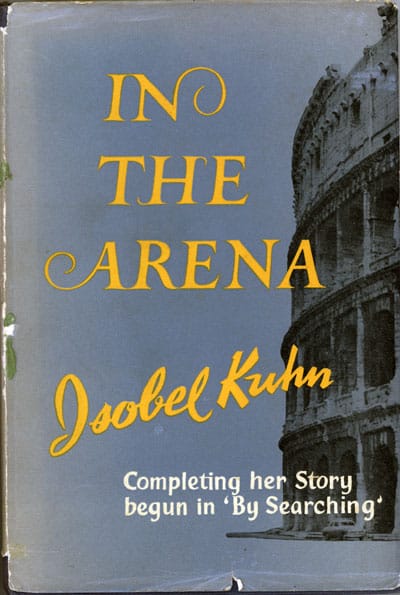 Cover image: Isobel Kuhn [1902-1957], In the Arena.