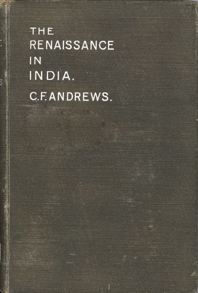 Charles Freer Andrews [1871-1941], The Renaissance in India. Its Missiomary Aspect