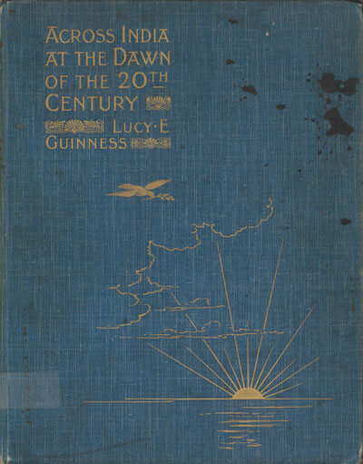 Lucy Evangeline Guinness [1865-1906], Across India at the Dawn of the 20th Century