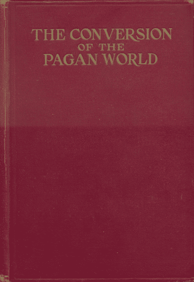 Joseph F. McGlinchey, The Conversion of the Pagan World. A Treatise Upon Catholic Foreign Missions. Translated and Adapted from the Italian of Rev. Paola Manna