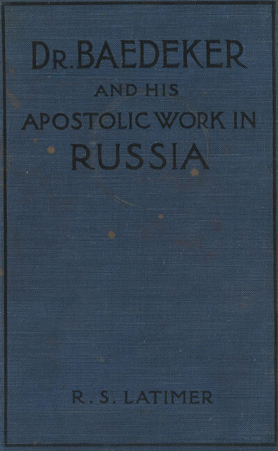 Robert Sloan Latimer [1857-1931], Dr. Baedeker: and his Apostolic Work in Russia
