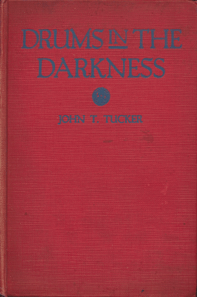 John T. Tucker [1883-1958], Drums in the Darkness. The Story of the Mission of the United Church of Canada in Angola, Africa