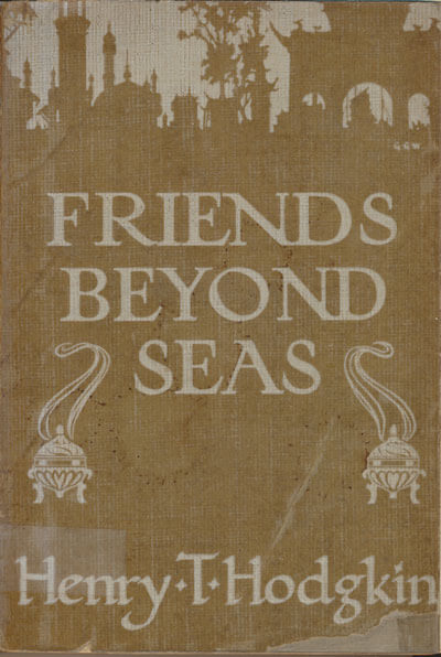 Henry T. Hodgkin [1877-1933], Friends Beyond Seas