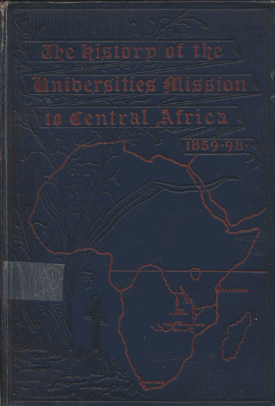 A.E.M. Anderson-Morshead [1845-1928], The History of the Universities' Mission to Central Africa 1859-1898, 2nd edn.