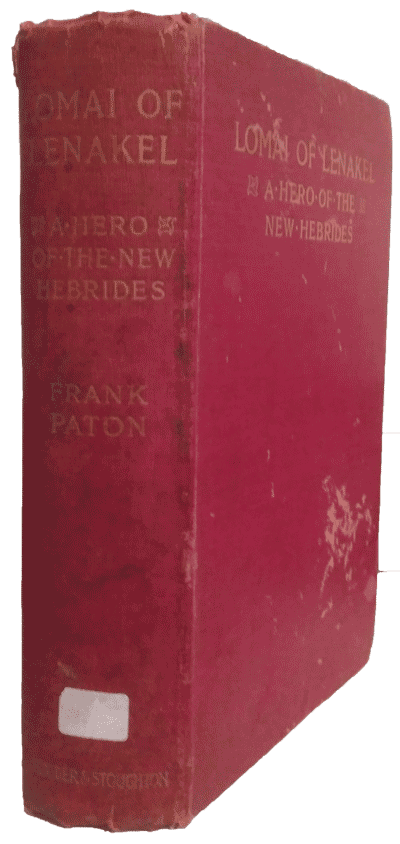 Frank H.L. Paton [1870-1938], Lomai of Lenakel. A Hero of the New Hebrides. A Fresh Chapter in the Triumph of the Gospel
