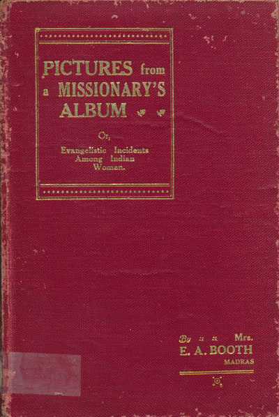 Winifred Booth [1874-1942], Pictures from a Missionary's Album. Or, Evangelistic Incidents Among India's Women