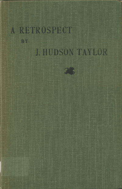 James Hudson Taylor [1832-1905], A Retrospect