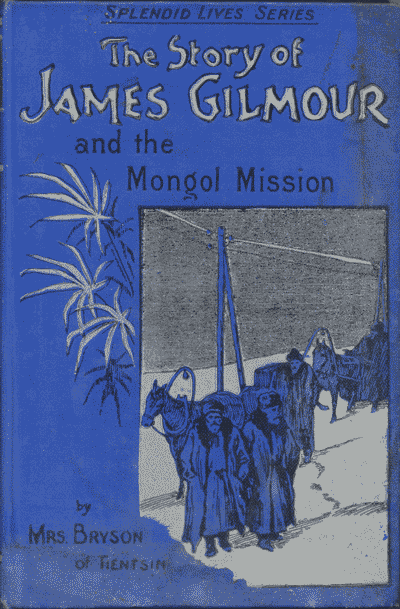 Mary Isabella Bryson [1855-1904], The Story of James Gilmour and the Mongol Mission