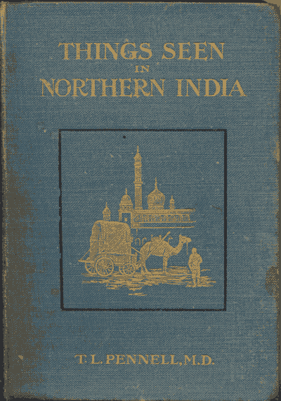 Theodore Leighton Pennell [1867-1912], Things Seen in Northern India