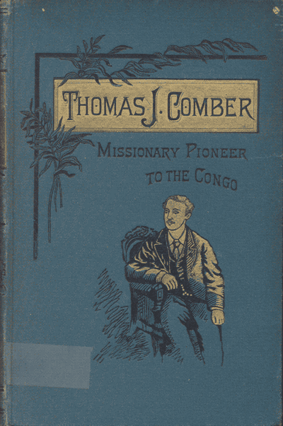 John Brown Myers [1844/45-1915], Thomas J. Comber. Missionary Pioneer to the Congo