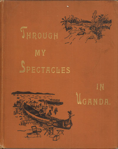 Martin J. Hall [1864-1900], Through My Spectacles in Uganda; Or, The Story of a Fruitful Field