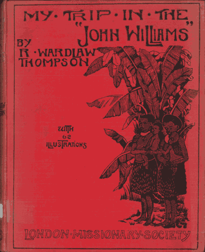 R. Wardlaw Thompson [1842-1916], My Trip on the "John Williams"