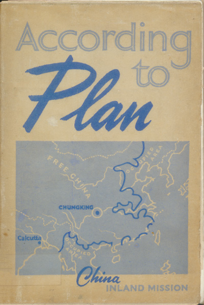According to Plan "I Will build my Church" A recent survey of the work of the CHINA INLAND MISSION