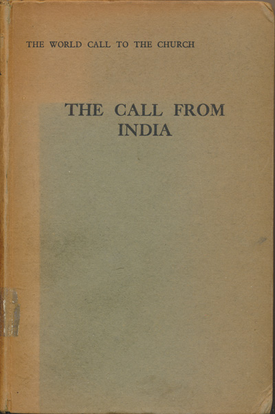 The Missionary Council, The World Call to the Church. The Call From India