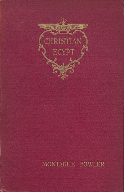 Montague Fowler [1858-1933], Christian Egypt, Past, Present, and Future
