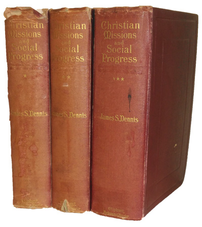 James S. Dennis [1842-1914], Christian Missions and Social Progress. A Sociological Study of Foreign Missions, 3 Vols.