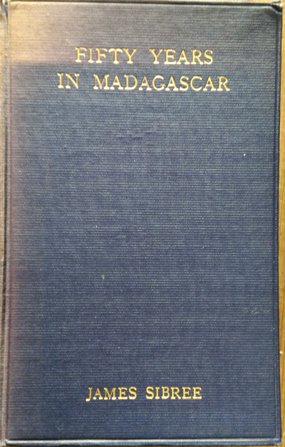 James Sibree [1836-1929], Fifty Years in Madagascar