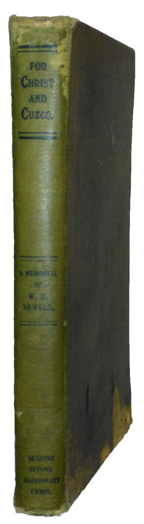 Martha Newell [1844-1934], For Christ and Cusco. A Memorial of W.H. Newell, Missionary to Cusco, Peru