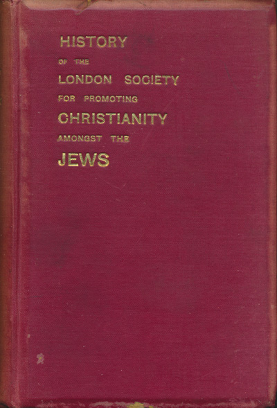 W.T. Gidney (1852/3-1909), The History of the London Society For Promoting Christianity Amongst the Jews, From 1809 to 1908