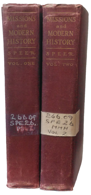  Robert E. Speer, Missions and Modern History. A Study of the Missionary Aspects of Some Great Movements of the Nineteenth Century, 2 Vols