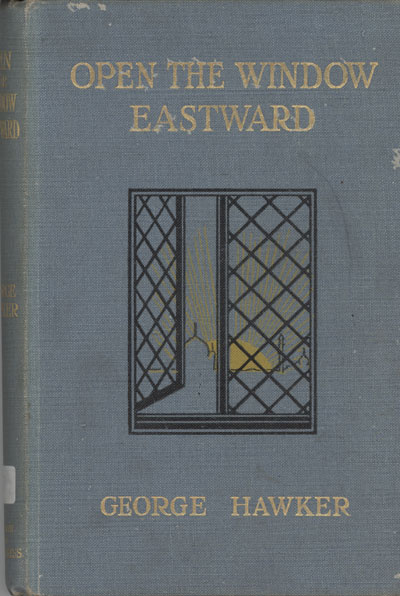 George Hawker [1857-1932], Open the Window Eastward. Glimpses of Women's Missionary Work in India and China
