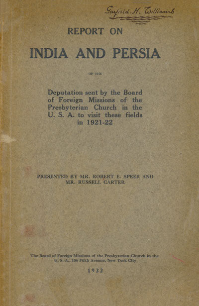 Robert E. Speer & Russell Carter, Report on India and Persia of the Deputation sent by the Board of Foreign Missions of the Presbyterian Church in the U.S.A. to visit these fields in 1921-22