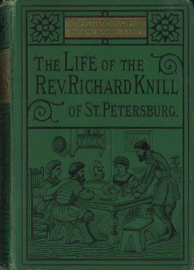 C.M. Birrell [1811-1880], The Life of the Rev. Richard Knill of St. Petersburg