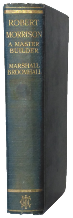 Marshall Broomhall [1866-1937], Robert Morrison, A Master Builder