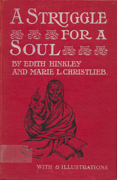 Edyth Hinkley [1865-1932] & Marie L. Christlieb [1868-1946], A Struggle For a Soul and Other Stories of Life and Work in South India