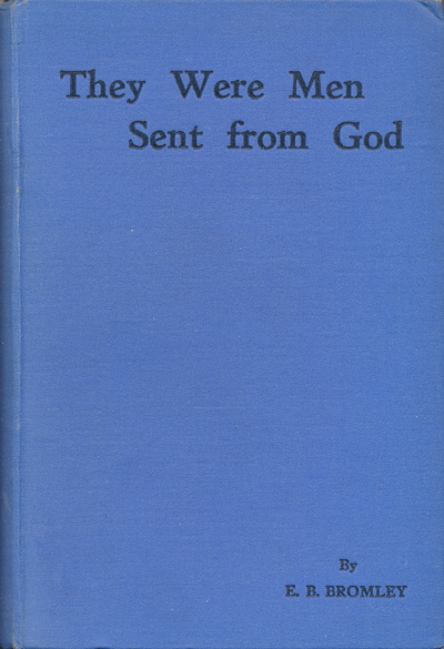 Eustace Blake Bromley [1882-1946], They Were Men Sent From God. A Centenary Record (1836-1936) of Gospel Work in India amonst Telugas in the Godavari Delta and neighbouring parts