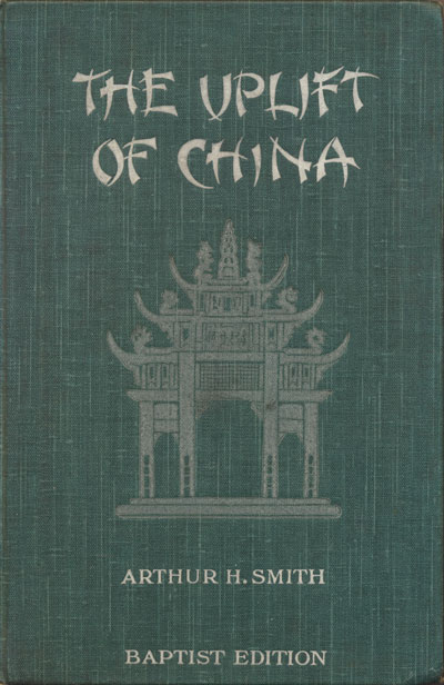 Rev. A.H. Smith [1845-1932], The Uplift of China, Baptist Edition.