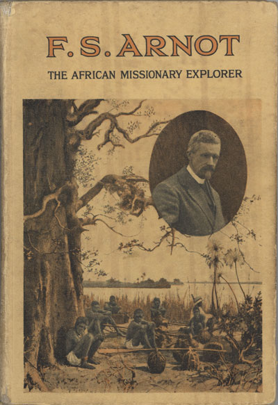James Joseph Ellis [1853-1924?], Fred Stanley Arnot. Missionary Explorer Benefactor. Memoirs of Mighty Men