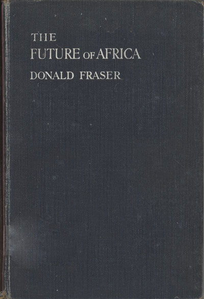 Donald Fraser [1870-1933], The Future of Africa