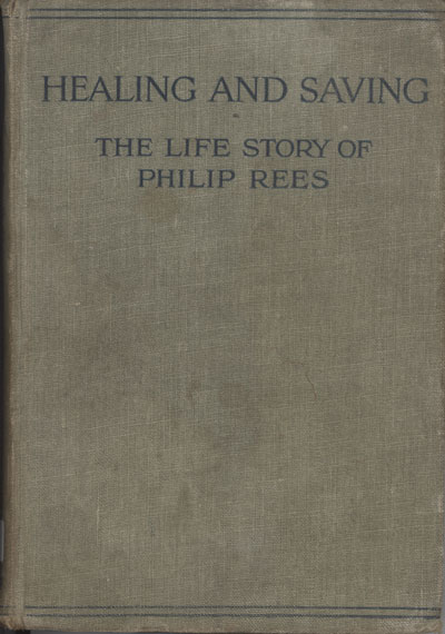William Arthur Tatchell [1869-1937], Healing and Saving. The Life Story of Philip Rees