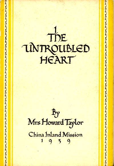 Mrs Howard Taylor (aka. Mary Geraldine Guinness) [1865-1949], The Untroubled Heart